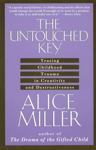 The Untouched Key: Tracing Childhood Trauma in Creativity and Destructiveness von Anchor Books